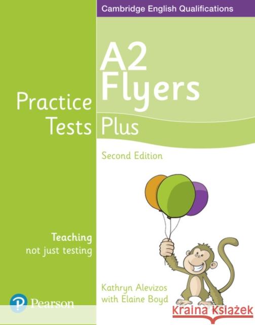 Practice Tests Plus A2 Flyers Students' Book Kathryn Alevizos 9781292240213 Pearson Education Limited