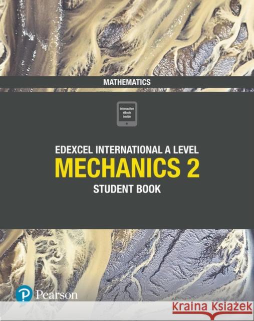 Pearson Edexcel International A Level Mathematics Mechanics 2 Student Book Harry Smith 9781292244761