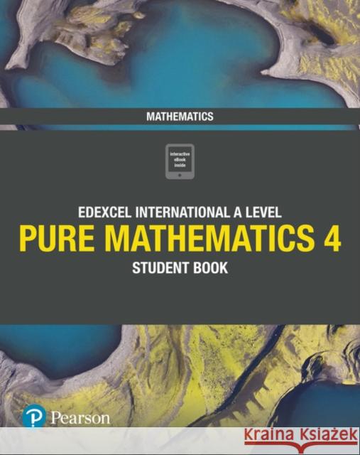 Pearson Edexcel International A Level Mathematics Pure 4 Mathematics Student Book Harry Smith 9781292245126