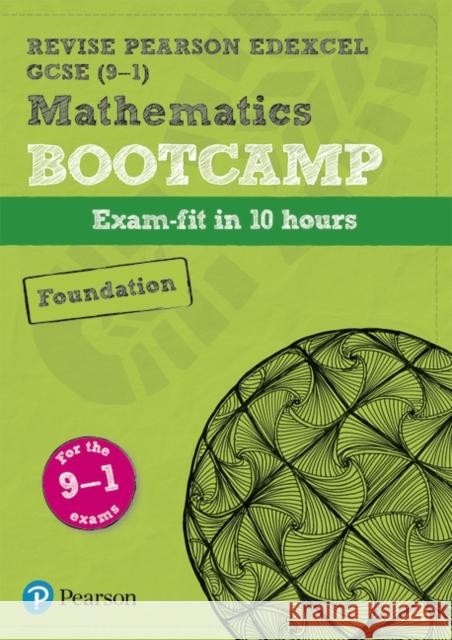 Pearson REVISE Edexcel GCSE Maths (9-1) Foundation Bootcamp: For 2024 and 2025 assessments and exams (REVISE Edexcel GCSE Maths 2015) Harry Smith 9781292246901