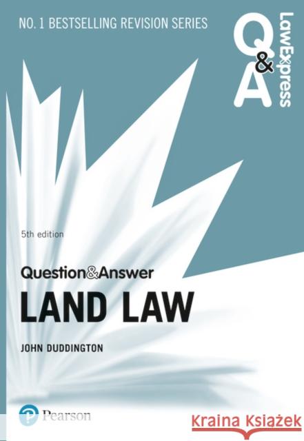 Law Express Question and Answer: Land Law, 5th edition John Duddington 9781292253756 Pearson Education Limited