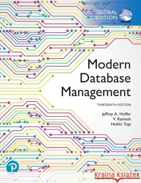 Modern Database Management, Global Edition Hoffer, Jeff; Venkataraman, Ramesh; Topi, Heikki 9781292263359 Pearson Education Limited