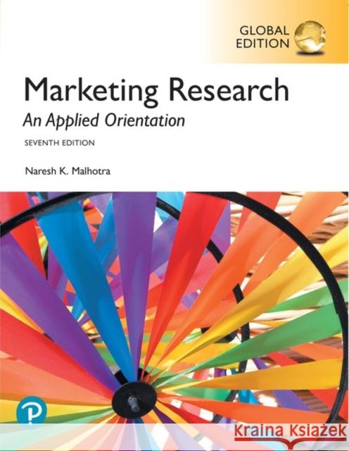 Marketing Research: An Applied Orientation, Global Edition Naresh K. Malhotra 9781292265636 Pearson Education Limited