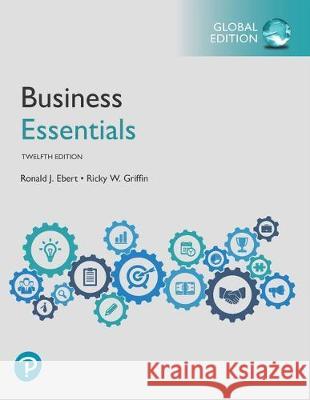 Business Essentials plus Pearson MyLab Business with Pearson eText, Global Edition Ebert, Ronald J.; Griffin, Ricky W. 9781292269115