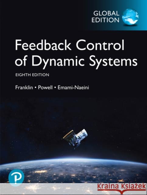 Feedback Control of Dynamic Systems, Global Edition Franklin, Gene F.; Powell, J. David; Emami-Naeini, Abbas 9781292274522 Pearson Education Limited