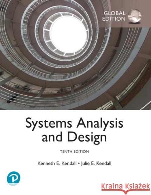 Systems Analysis and Design, Global Edition Kendall, Kenneth E.; Kendall, Julie E 9781292281452 Pearson Education Limited