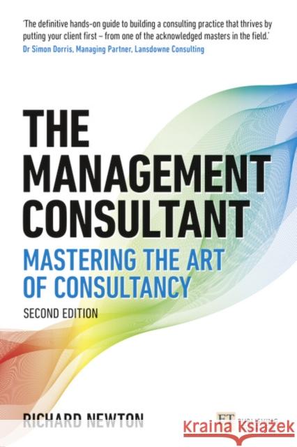 Management Consultant, The: Mastering the Art of Consultancy Richard Newton 9781292282237 Pearson Education Limited