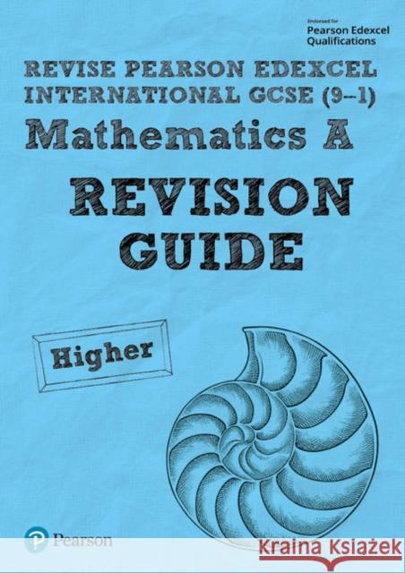 Pearson Edexcel International GCSE (9-1) Mathematics A Revision Guide - Higher: includes online edition Harry Smith 9781292284477