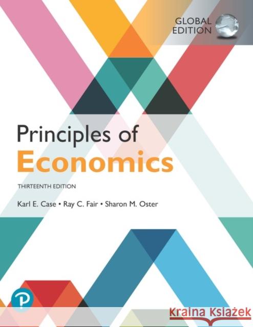 Principles of Economics, Global Edition Case, Karl E.; Fair, Ray C.; Oster, Sharon E. 9781292294698