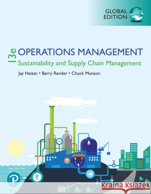 Operations Management: Sustainability and Supply Chain Management, Global Edition Chuck Munson 9781292295039