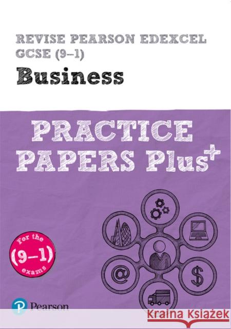 Pearson REVISE Edexcel GCSE Business Practice Papers Plus - for 2026, 2027 exams Paul Clarke 9781292296760