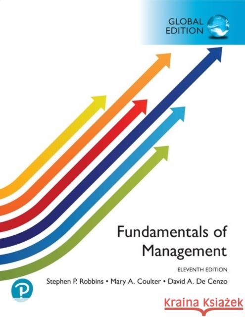 Fundamentals of Management, Global Edition Robbins, Stephen P.; Coulter, Mary A.; De Cenzo, David A. 9781292307329