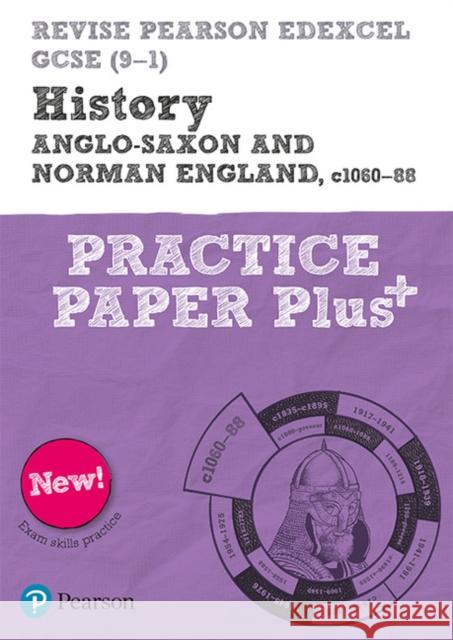 Pearson REVISE Edexcel GCSE History Anglo-Saxon and Norman England, c1060-88 Practice Paper Plus - 2023 and 2024 exams Bircher, Rob 9781292310152