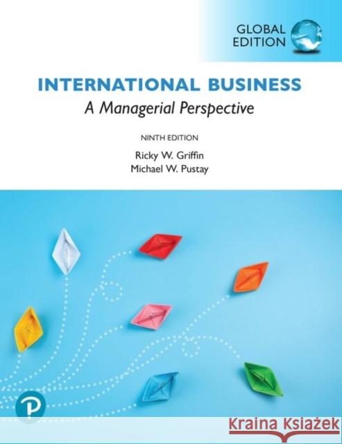 International Business: A Managerial Perspective, Global Edition Griffin, Ricky W.; Pustay, Mike W. 9781292313733