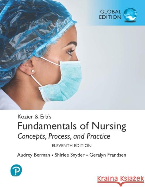 Kozier & Erb's Fundamentals of Nursing, Global Edition Geralyn Frandsen 9781292359793 Pearson Education Limited