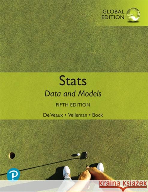 Stats: Data and Models, Global Edition Richard De Veaux Paul Velleman David Bock 9781292362212 Pearson Education Limited