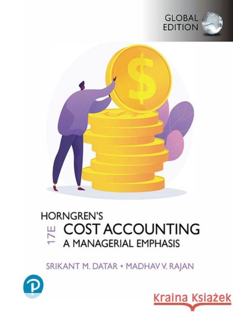 Horngren's Cost Accounting, Global Edition Rajan, Madhav 9781292363073