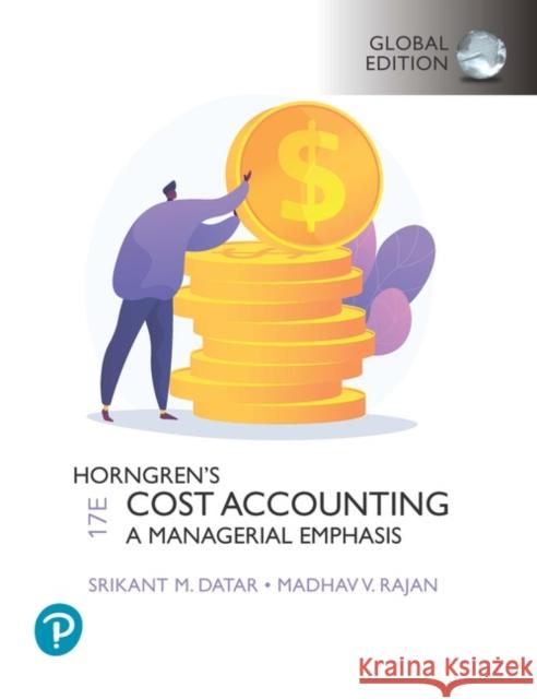 Horngren's Cost Accounting, Global Edition + MyLab Accounting, with Pearson eText Rajan, Madhav 9781292363240