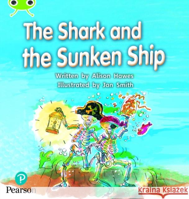 Bug Club Phonics - Phase 4 Unit 12: The Shark and the Sunken Ship Alison Hawes 9781292395289