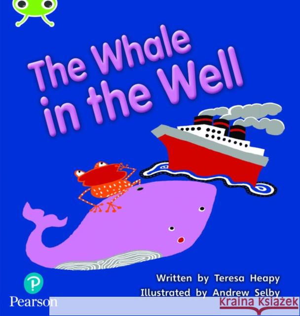 Bug Club Phonics - Phase 5 Unit 21: The Whale in the Well Heapy, Teresa 9781292395357