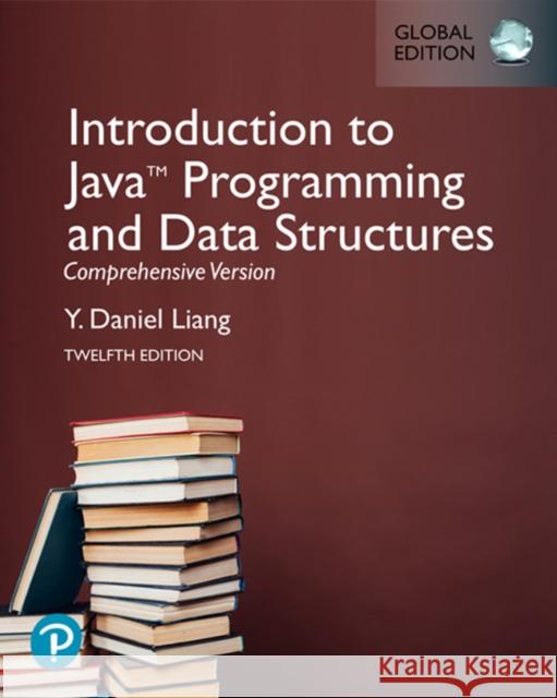 Introduction to Java Programming and Data Structures, Comprehensive Version, Global Edition Y. Liang 9781292402079 Pearson Education Limited