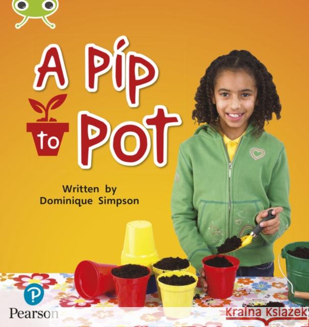 Bug Club Phonics - Phase 2 Unit 3: A Pip to Pot Dominique Simpson 9781292407838 Pearson Education Limited