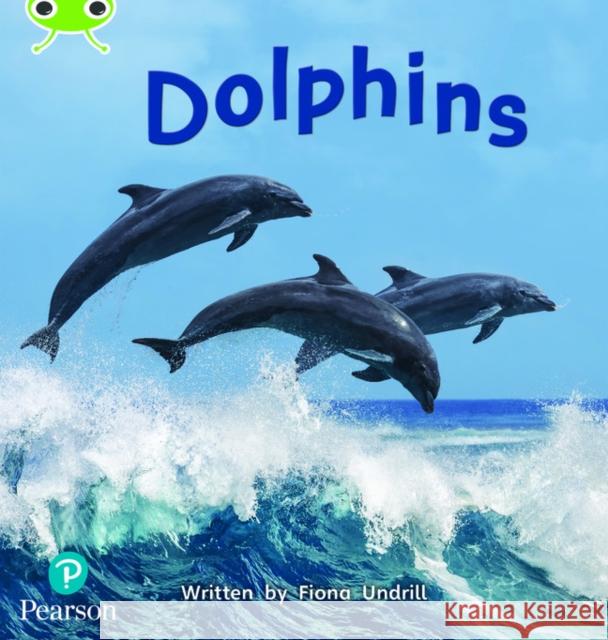 Bug Club Phonics - Phase 5 Unit 13: Dolphins Undrill, Fiona 9781292407975 Pearson Education Limited