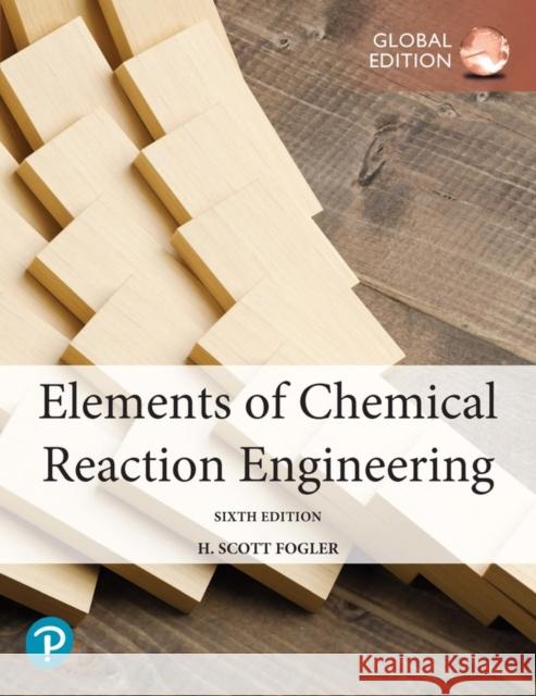 Elements of Chemical Reaction Engineering, Global Edition H. Fogler   9781292416663 Pearson Education Limited