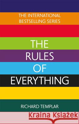 The Rules of Everything: A complete code for success and happiness in everything that matters Richard Templar 9781292432120 Pearson Education Limited