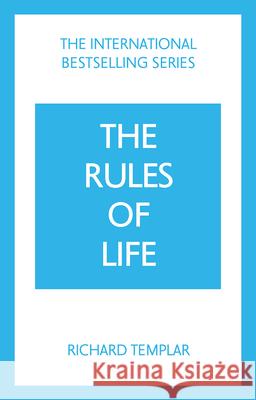 The Rules of Life: A personal code for living a better, happier, more successful kind of life Richard Templar 9781292435619 Pearson Education Limited