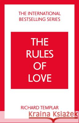 The Rules of Love: A Personal Code for Happier, More Fulfilling Relationships Richard Templar 9781292435671 Pearson Education Limited