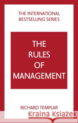 The Rules of Management: A definitive code for managerial success Richard Templar 9781292435763 Pearson Education Limited