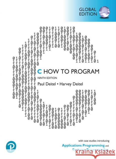 C How to Program: With Case Studies in Applications and SystemsProgramming, Global Edition Harvey Deitel 9781292437071