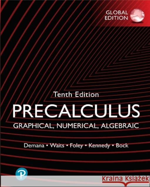 Precalculus: Graphical, Numerical, Algebraic, Global Edition David Bock 9781292438962