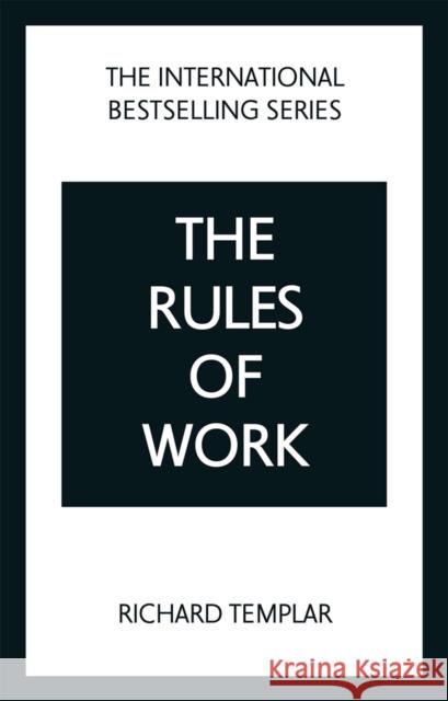 The Rules of Work: A definitive code for personal success Richard Templar 9781292439679 Pearson Education Limited