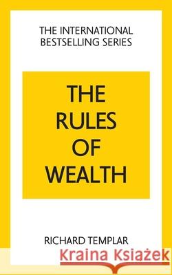 The Rules of Wealth: A Personal Code for Prosperity and Plenty Richard Templar 9781292441115 Pearson Education Limited