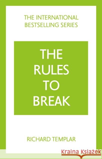 The Rules to Break: A personal code for living your life, your way (Richard Templar's Rules) Richard Templar 9781292441177 Pearson Education Limited