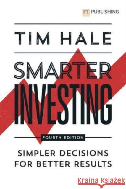Smarter Investing: Simpler Decisions for Better Results Tim Hale 9781292444406 Pearson Education Limited
