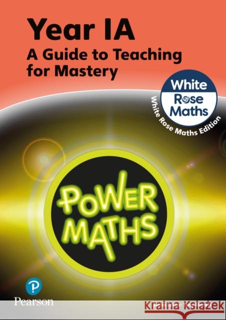 Power Maths Teaching Guide 1A - White Rose Maths edition Josh Lury 9781292450476 Pearson Education Limited