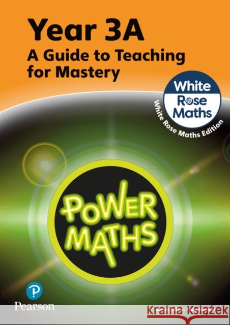 Power Maths Teaching Guide 3A - White Rose Maths edition Josh Lury 9781292450537 Pearson Education Limited