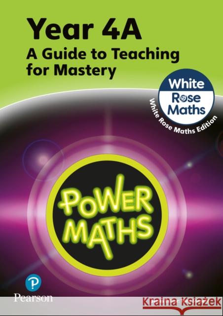 Power Maths Teaching Guide 4A - White Rose Maths edition Josh Lury 9781292450568 Pearson Education Limited