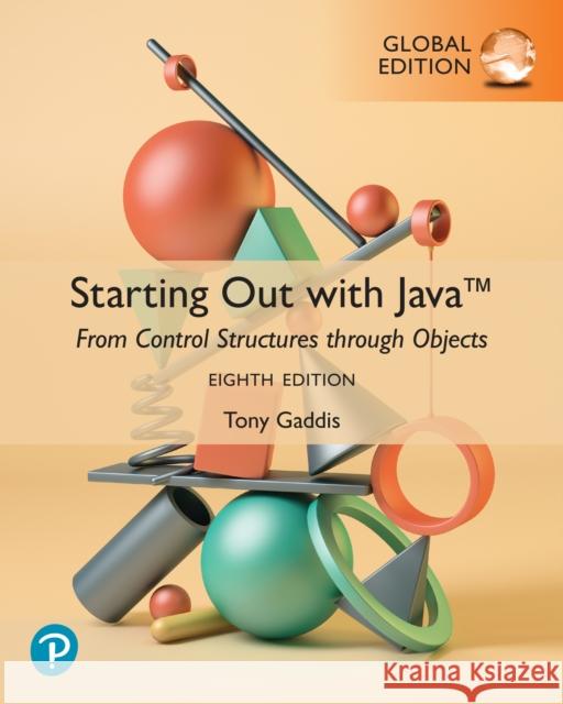 Starting Out with Java: From Control Structures through Objects, Global Edition Tony Gaddis 9781292453248