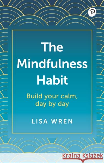 The Mindfulness Habit Lisa Wren 9781292460802 Pearson Education Limited