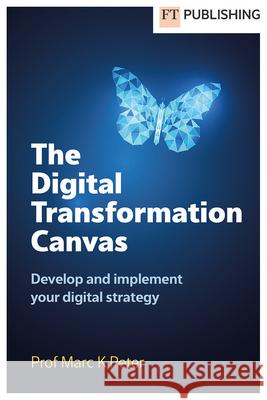 The Digital Transformation Canvas Marc K. Peter 9781292466194