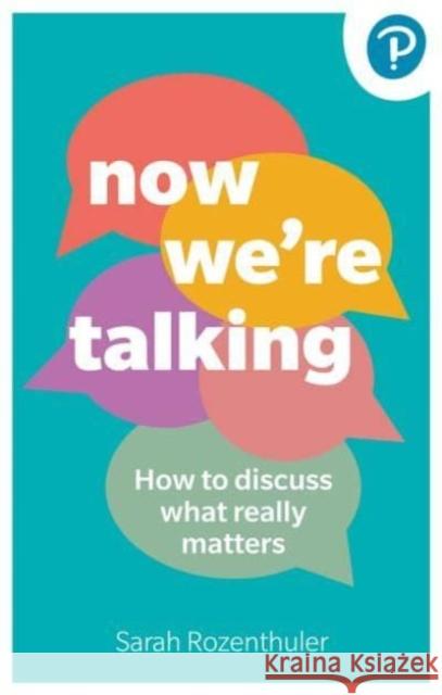Now We're Talking: How to discuss what really matters Sarah Rozenthuler 9781292727257 Pearson Education Limited