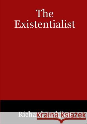 The Existentialist Richard Tashjian 9781300000020