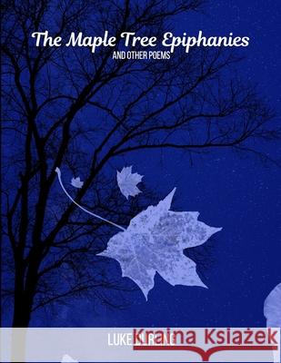The Maple Tree Epiphanies: and Other Poems Luke Durling 9781300000877 Lulu.com
