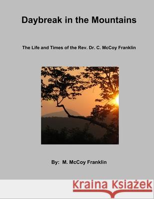 Daybreak in the Mountains M. McCoy Franklin 9781300010135 Lulu.com