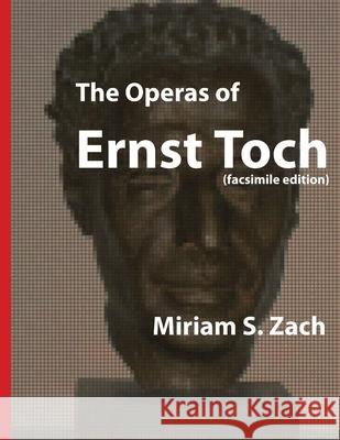 The Operas of Ernst Toch Miriam S. Zach 9781300010951