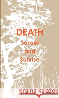 DEATH Sunset and Sunrise Frank Machovec 9781300011170